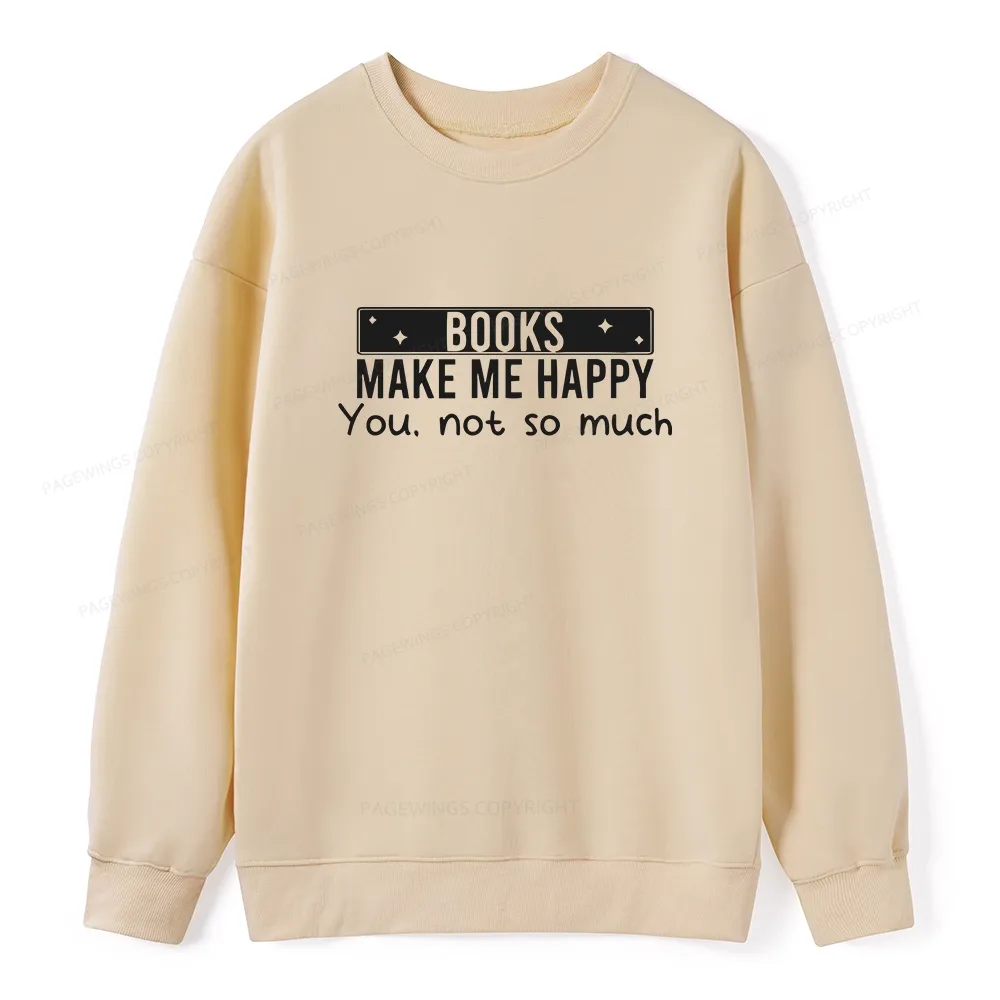 Pagewings Books Make Me Happy You Not So Much Unisex Classic Sweatshirt