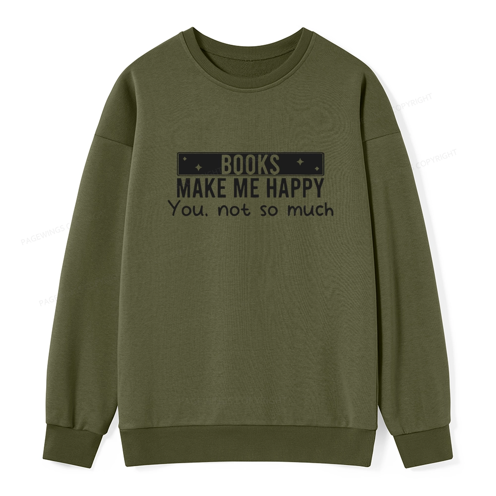 Pagewings Books Make Me Happy You Not So Much Unisex Classic Sweatshirt