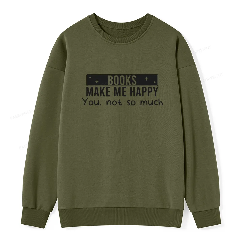 Pagewings Books Make Me Happy You Not So Much Unisex Classic Sweatshirt