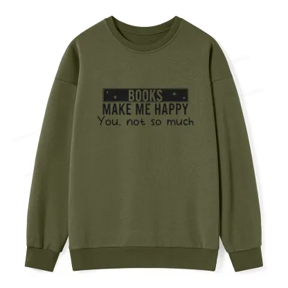 Pagewings Books Make Me Happy You Not So Much Unisex Classic Sweatshirt