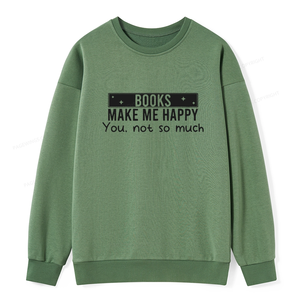Pagewings Books Make Me Happy You Not So Much Unisex Classic Sweatshirt