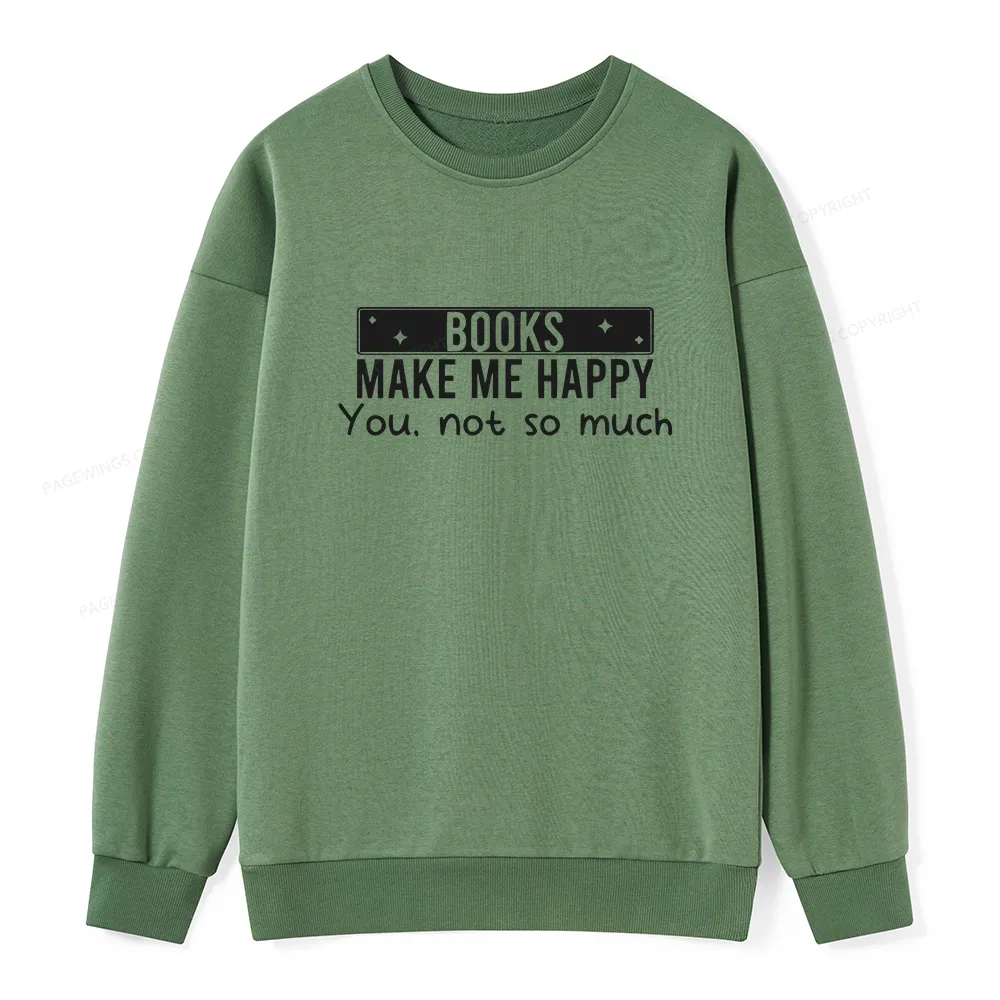 Pagewings Books Make Me Happy You Not So Much Unisex Classic Sweatshir