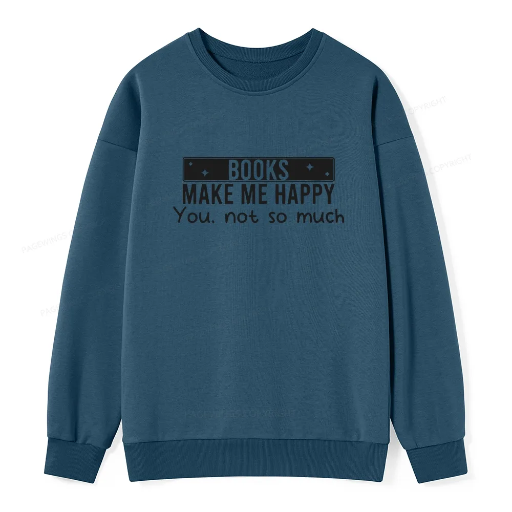 Pagewings Books Make Me Happy You Not So Much Unisex Classic Sweatshirt