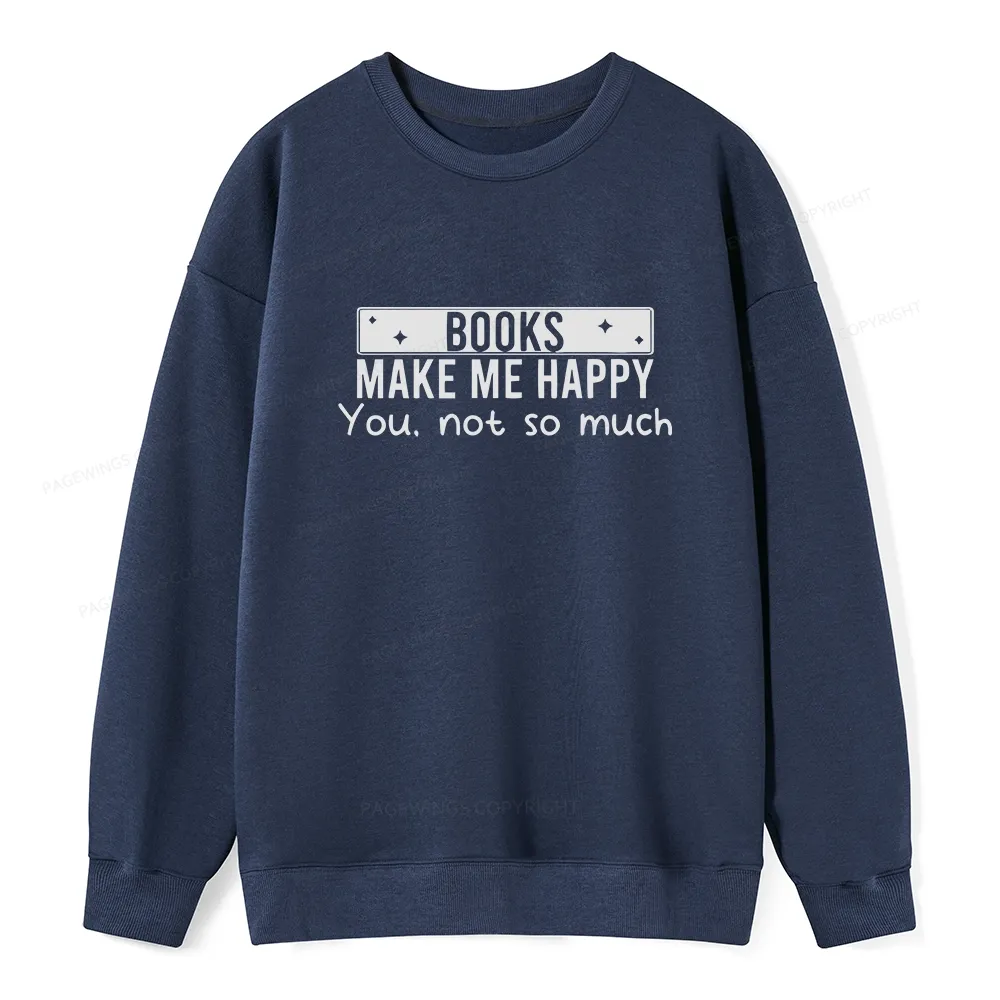 Pagewings Books Make Me Happy You Not So Much Unisex Classic Sweatshirt