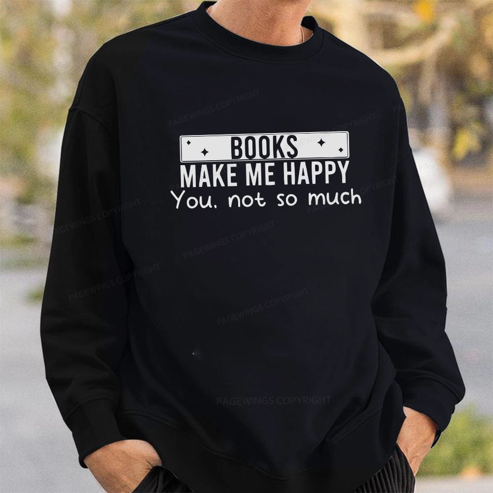 Pagewings Books Make Me Happy You Not So Much Unisex Classic Sweatshirt