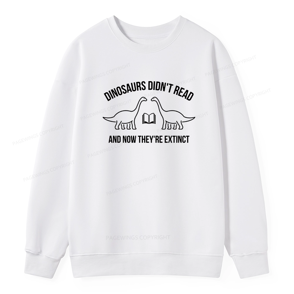 Pagewings Dinosaurs Didn't Read Unisex Classic Sweatshirt
