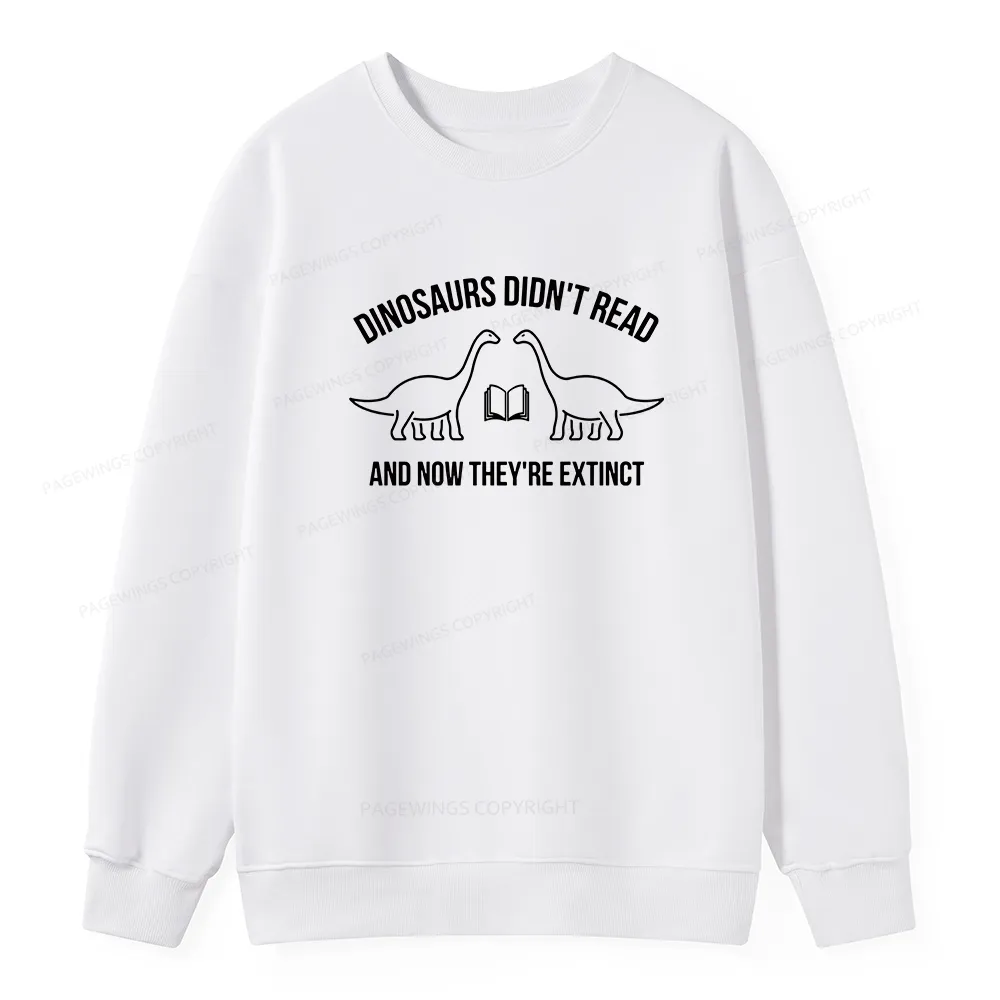 Pagewings Dinosaurs Didn't Read Unisex Classic Sweatshirt