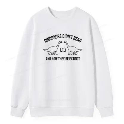 Pagewings Dinosaurs Didn't Read Unisex Classic Sweatshirt
