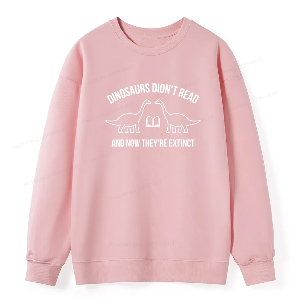 Pagewings Dinosaurs Didn't Read Unisex Classic Sweatshirt