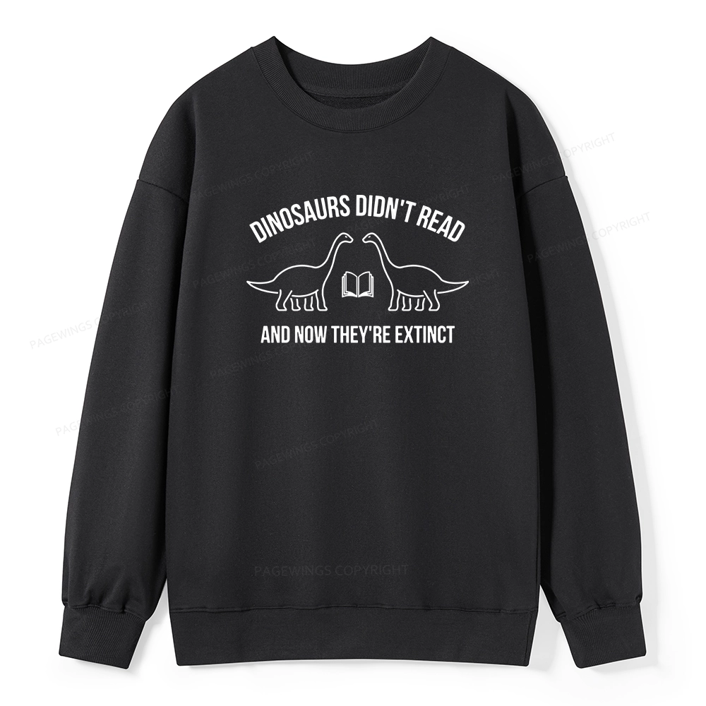 Pagewings Dinosaurs Didn't Read Unisex Classic Sweatshirt