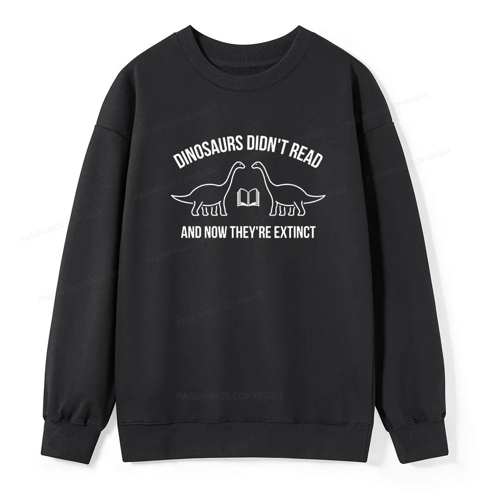 Pagewings Dinosaurs Didn't Read Unisex Classic Sweatshirt