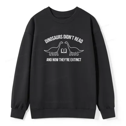 Pagewings Dinosaurs Didn't Read Unisex Classic Sweatshirt