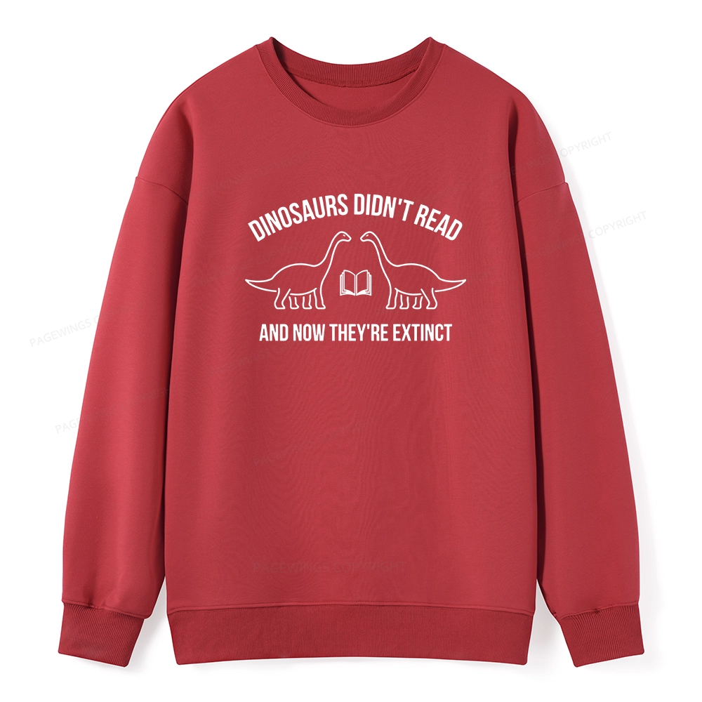 Pagewings Dinosaurs Didn't Read Unisex Classic Sweatshirt