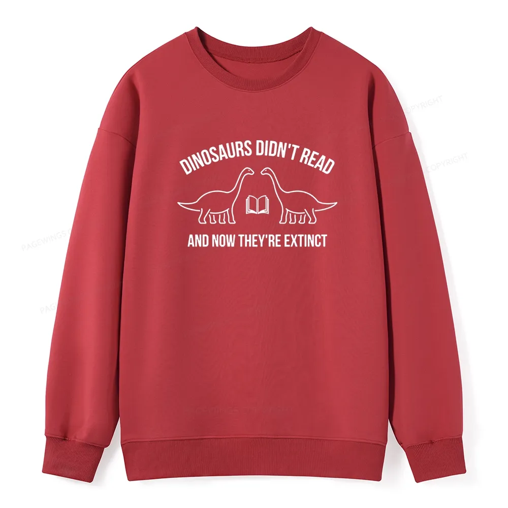 Pagewings Dinosaurs Didn't Read Unisex Classic Sweatshirt