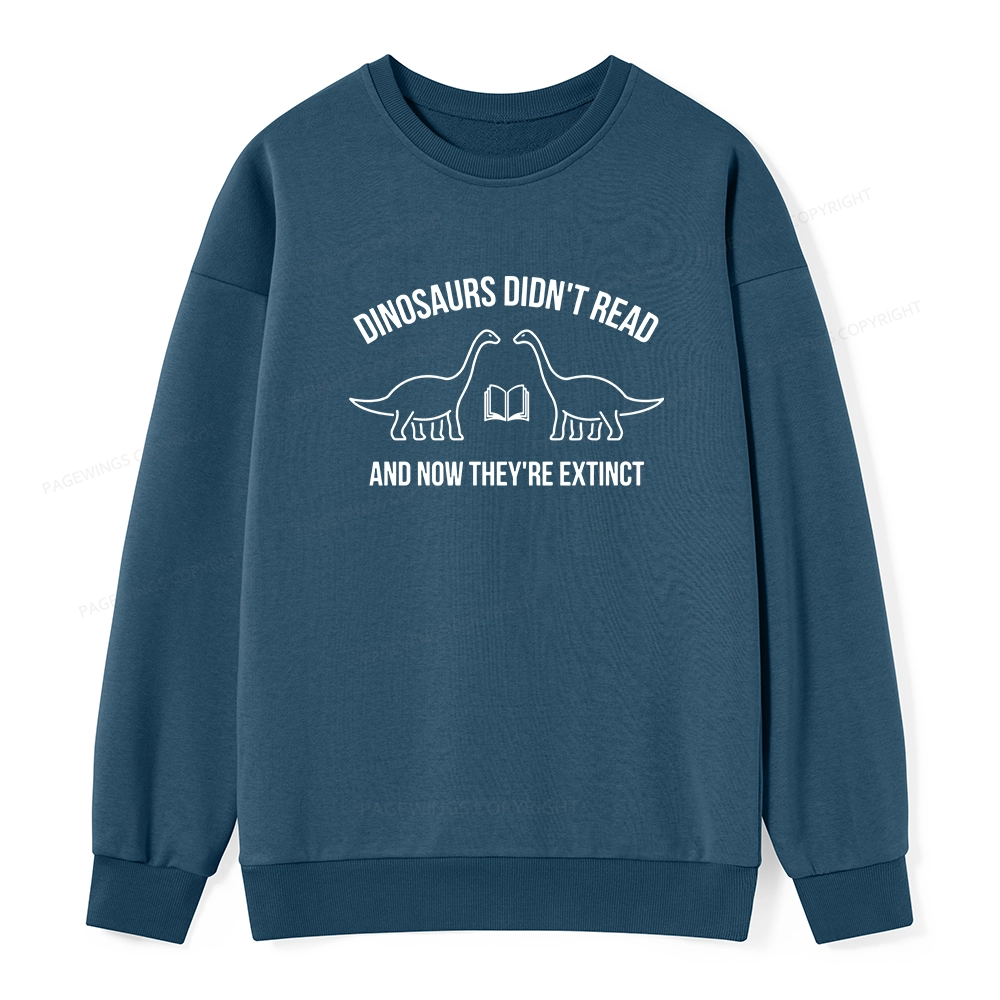 Pagewings Dinosaurs Didn't Read Unisex Classic Sweatshirt