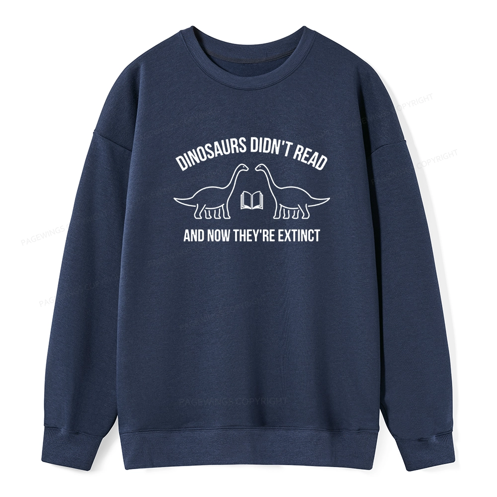 Pagewings Dinosaurs Didn't Read Unisex Classic Sweatshirt