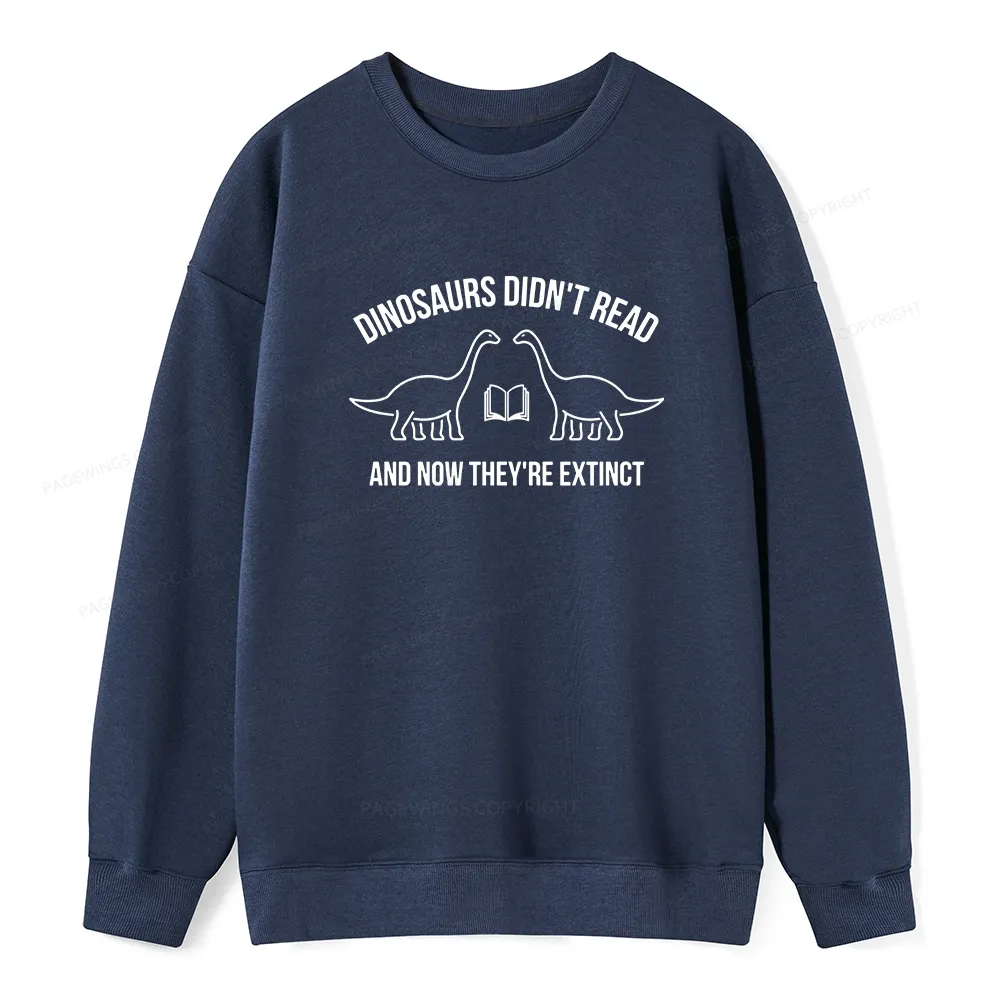 Pagewings Dinosaurs Didn't Read Unisex Classic Sweatshirt