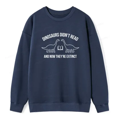 Pagewings Dinosaurs Didn't Read Unisex Classic Sweatshirt