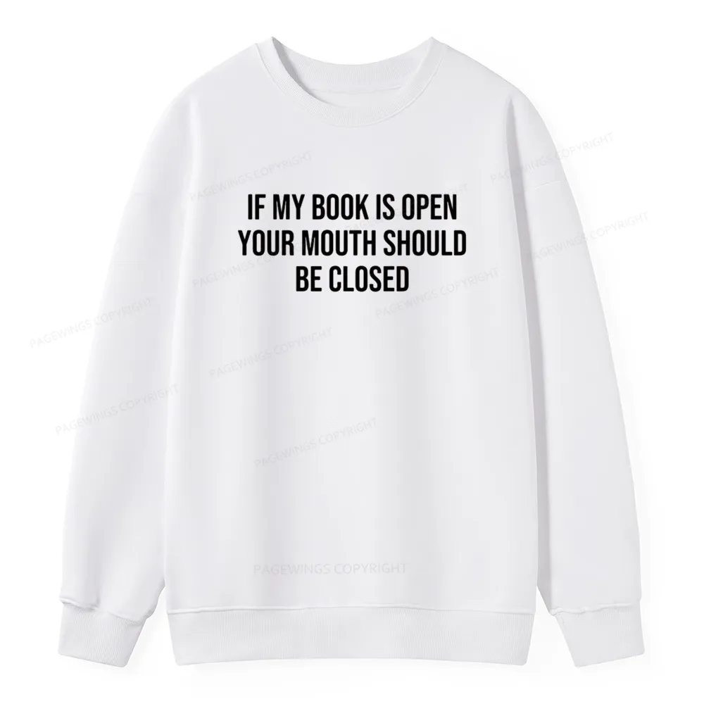 Pagewings Your Mouth Should Be Closed  Unisex Classic Sweatshirt