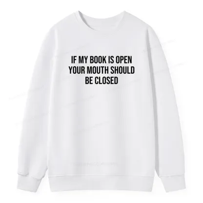 Pagewings Your Mouth Should Be Closed  Unisex Classic Sweatshirt