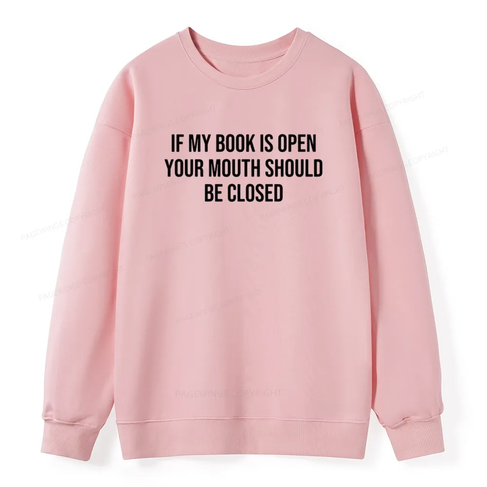 Pagewings Your Mouth Should Be Closed  Unisex Classic Sweatshirt