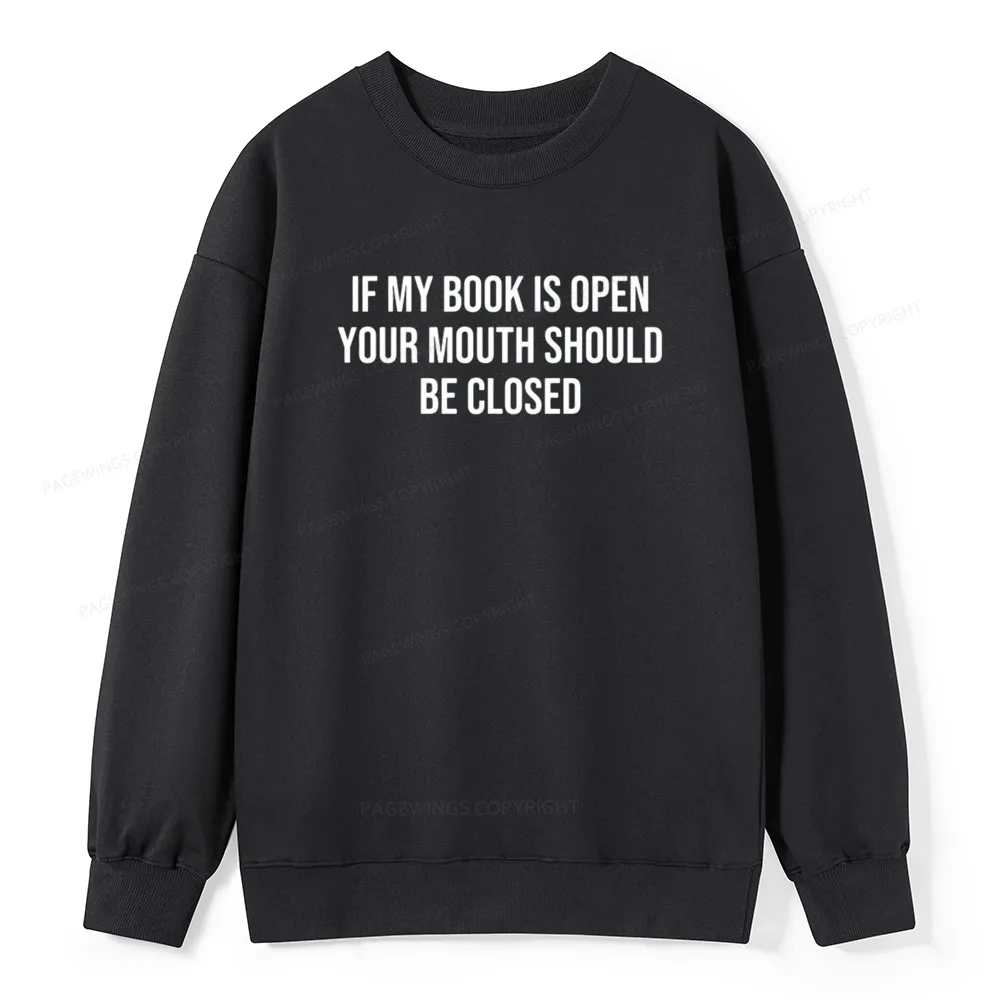 Pagewings Your Mouth Should Be Closed Unisex Classic Sweatshirt