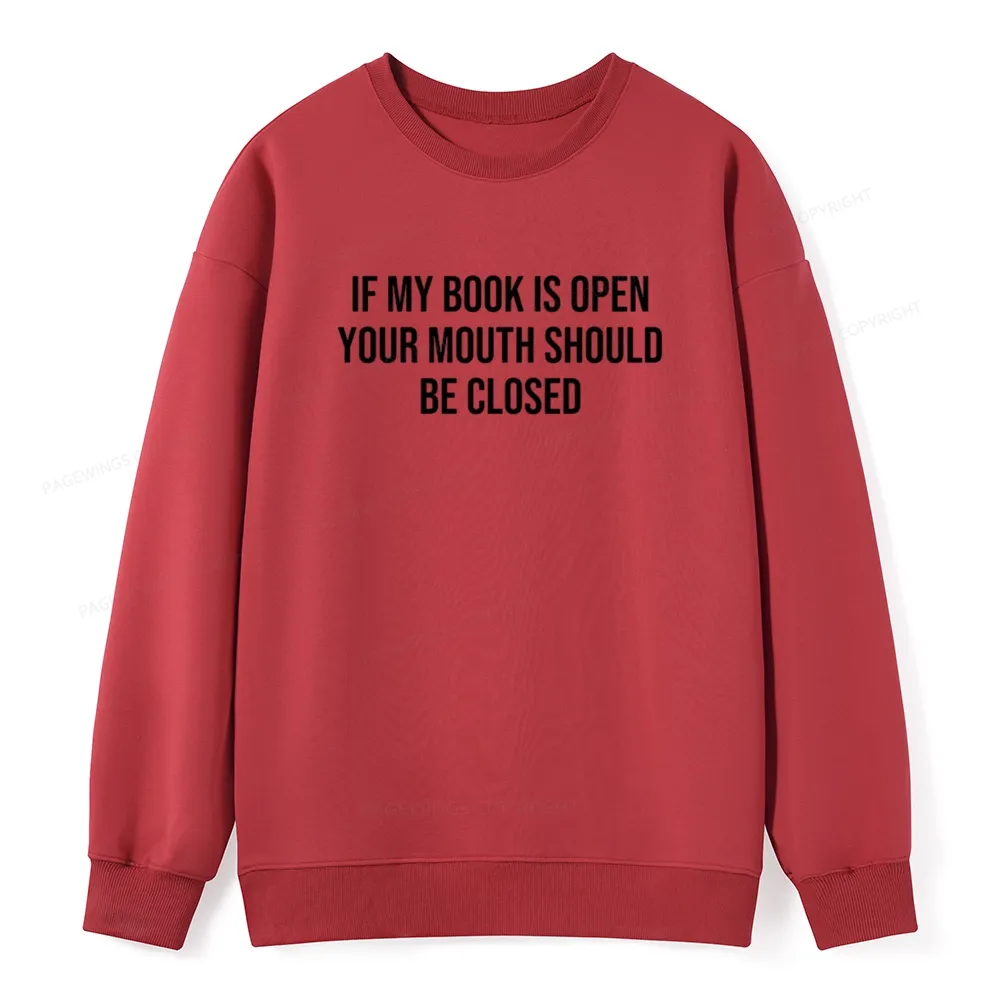 Pagewings Your Mouth Should Be Closed  Unisex Classic Sweatshirt