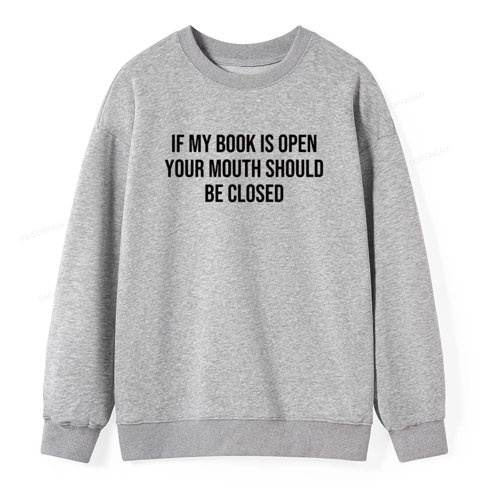 Pagewings Your Mouth Should Be Closed  Unisex Classic Sweatshirt