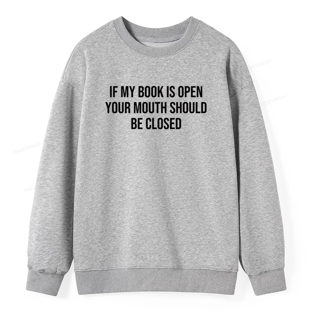 Pagewings Your Mouth Should Be Closed  Unisex Classic Sweatshirt