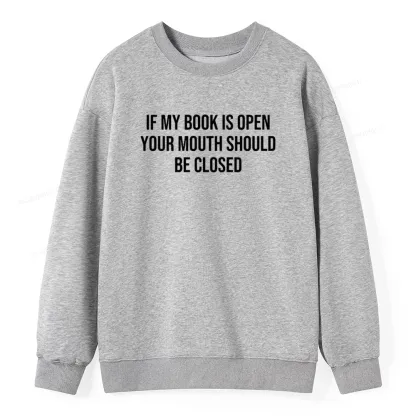 Pagewings Your Mouth Should Be Closed  Unisex Classic Sweatshirt