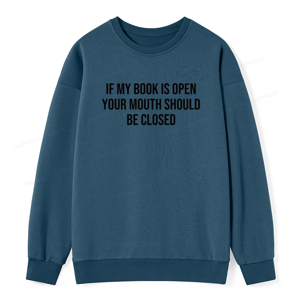 Pagewings Your Mouth Should Be Closed  Unisex Classic Sweatshirt