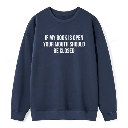 Pagewings Your Mouth Should Be Closed  Unisex Classic Sweatshirt
