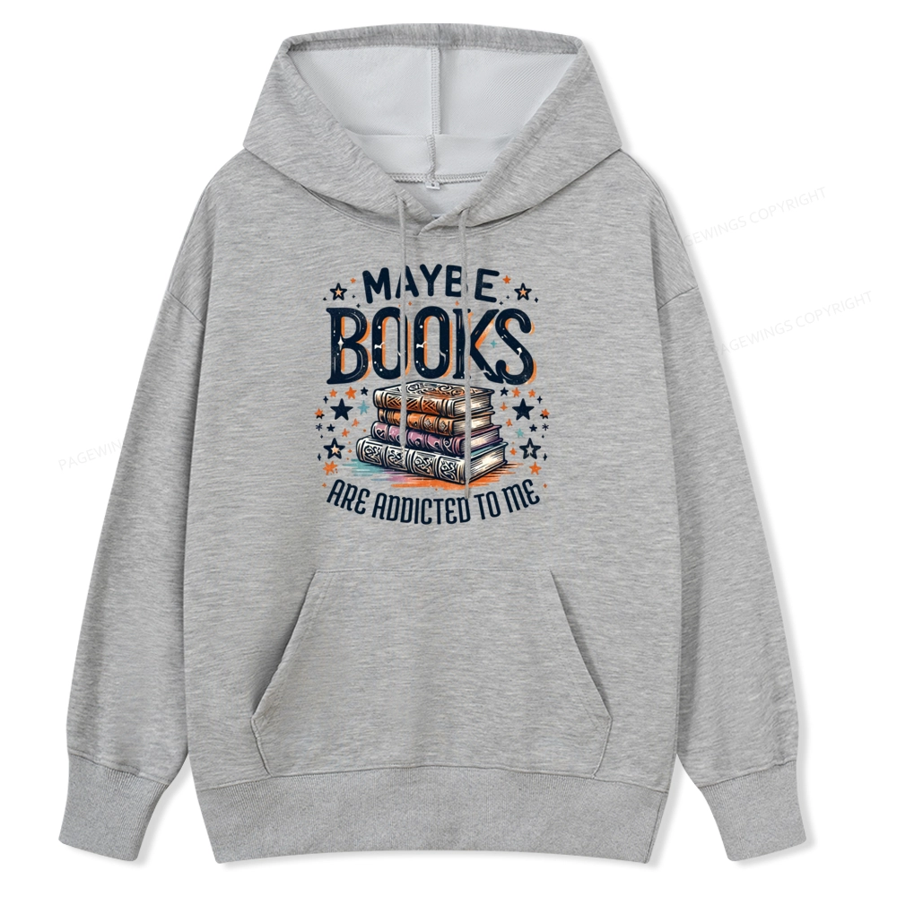 Pagewings Maybe Books Are Addicted To Me Unisex Classic Hoodie