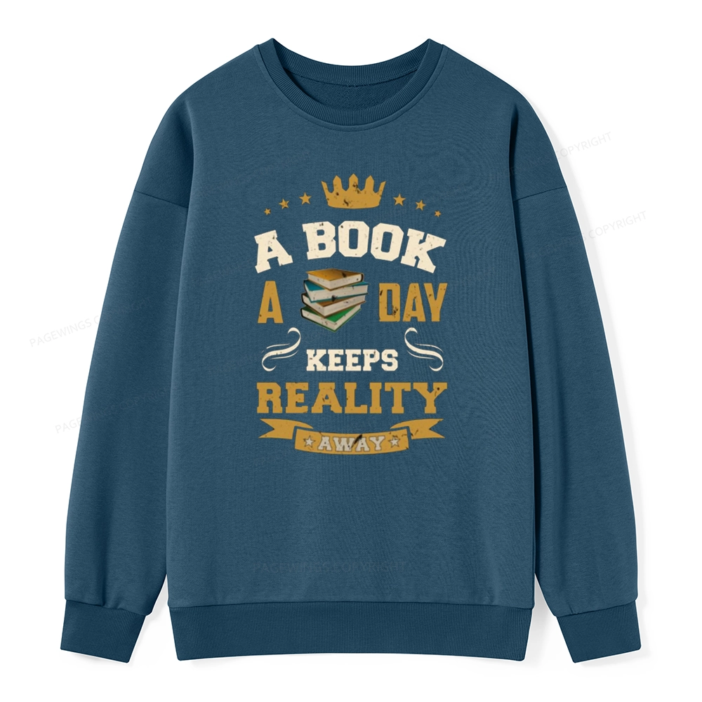 Pagewings A Book A Day Keeps Reality Away Unisex Classic Sweatshirt