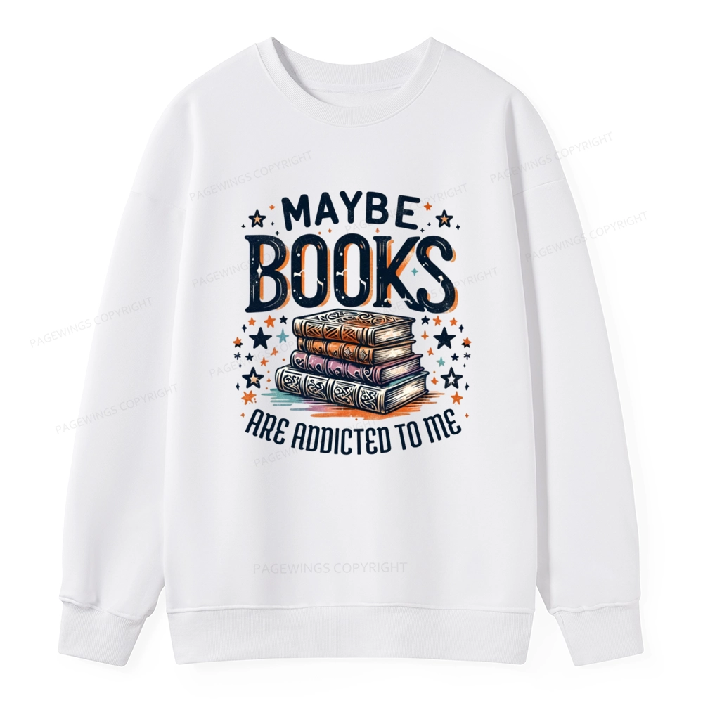 Pagewings Maybe Books Are Addicted To Me Unisex Classic Sweatshirt