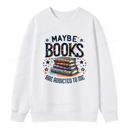 Pagewings Maybe Books Are Addicted To Me Unisex Classic Sweatshirt