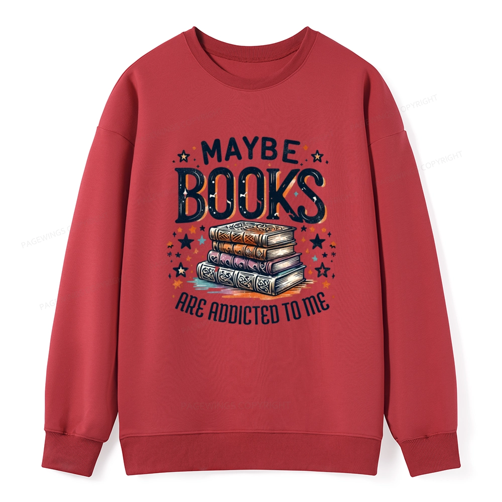 Pagewings Maybe Books Are Addicted To Me Unisex Classic Sweatshirt