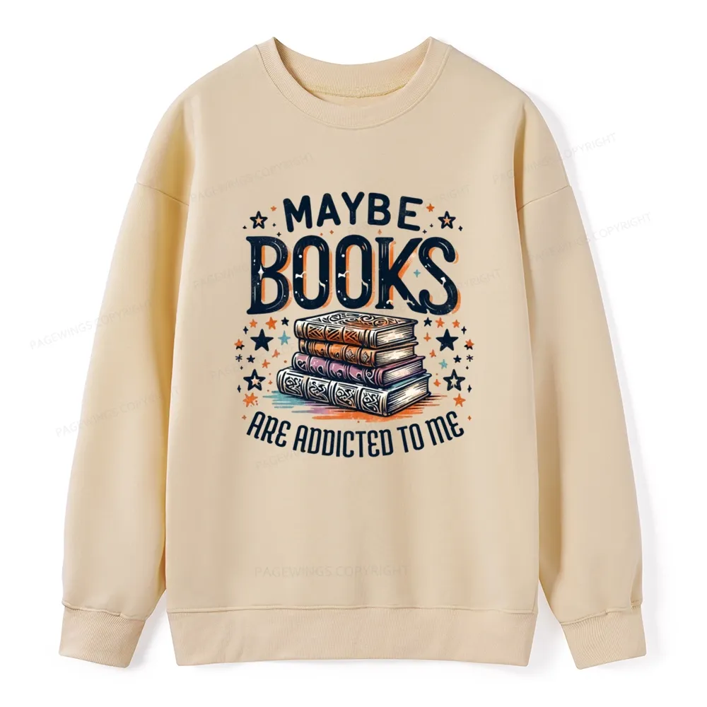 Pagewings Maybe Books Are Addicted To Me Unisex Classic Sweatshirt