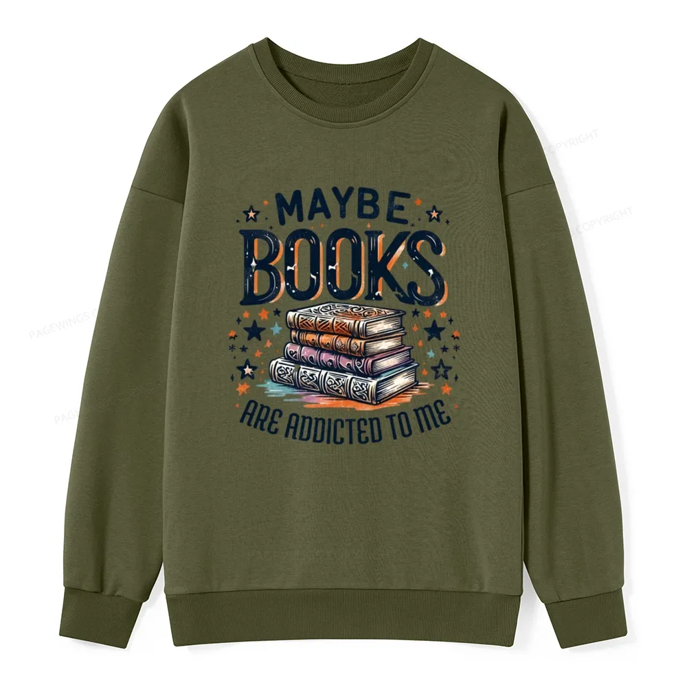Pagewings Maybe Books Are Addicted To Me Unisex Classic Sweatshirt