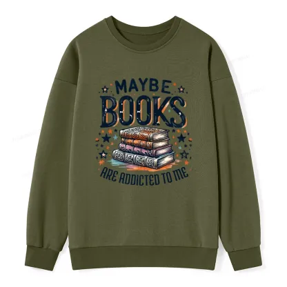 Pagewings Maybe Books Are Addicted To Me Unisex Classic Sweatshirt