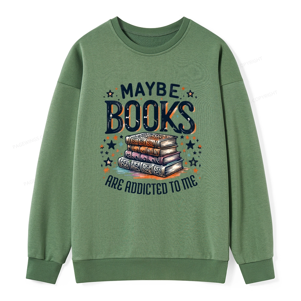 Pagewings Maybe Books Are Addicted To Me Unisex Classic Sweatshirt