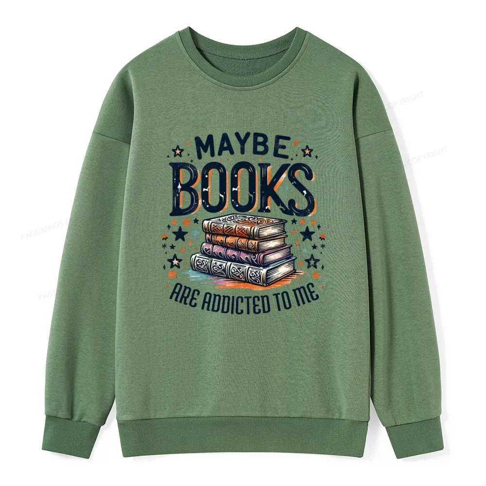 Pagewings Maybe Books Are Addicted To Me Unisex Classic Sweatshirt