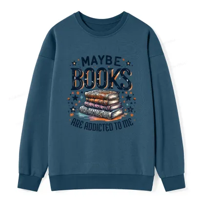 Pagewings Maybe Books Are Addicted To Me Unisex Classic Sweatshirt