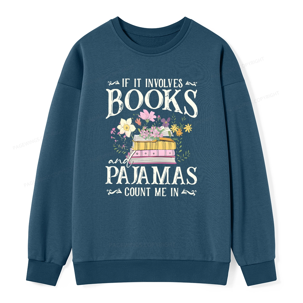Pagewings If It Involves Books And Pajamas Count Me In Unisex Classic Sweatshirt