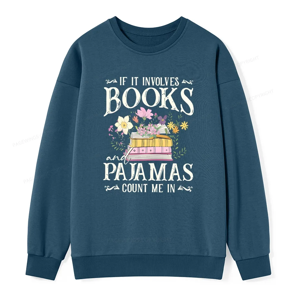 Pagewings If It Involves Books And Pajamas Count Me In Unisex Classic Sweatshirt