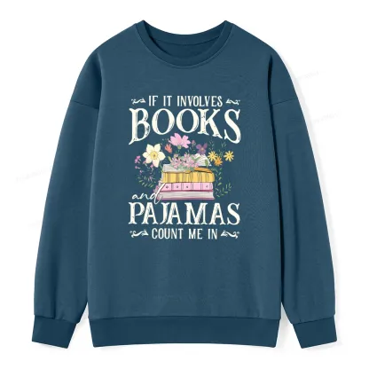 Pagewings If It Involves Books And Pajamas Count Me In Unisex Classic Sweatshirt