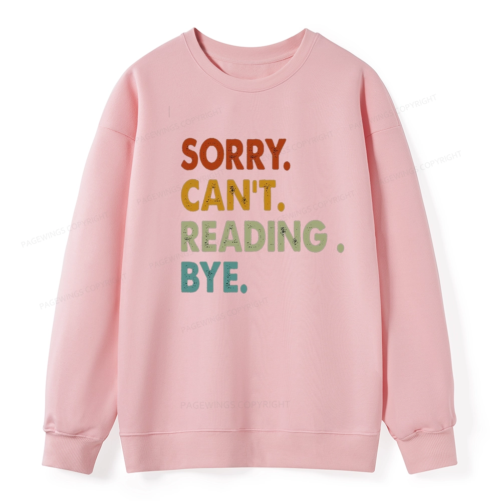 Pagewings Sorry Can't Reading Bye Unisex Classic Sweatshirt