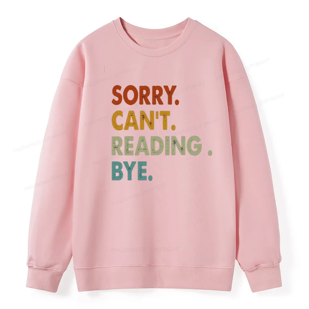 Pagewings Sorry Can't Reading Bye Unisex Classic Sweatshirt