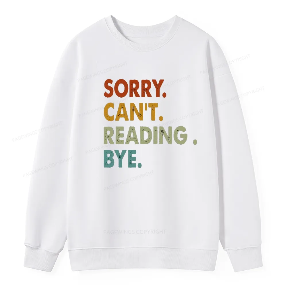 Pagewings Sorry Can't Reading Bye Unisex Classic Sweatshirt