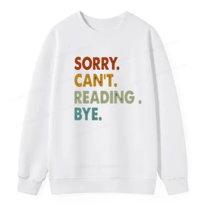 Pagewings Sorry Can't Reading Bye Unisex Classic Sweatshirt